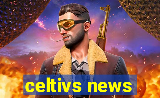 celtivs news